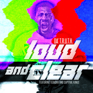 Da' T.R.U.T.H的專輯Loud & Clear - Single