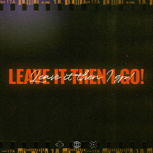 收聽Out of Flux的LEAVE IT THEN I GO! (Instrumental Version)歌詞歌曲