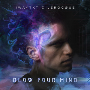 ดาวน์โหลดและฟังเพลง Blow Your Mind พร้อมเนื้อเพลงจาก 1WayTKT