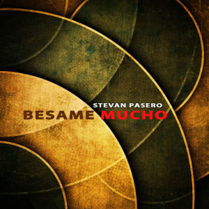 ดาวน์โหลดและฟังเพลง Bésame Mucho พร้อมเนื้อเพลงจาก Stevan Pasero