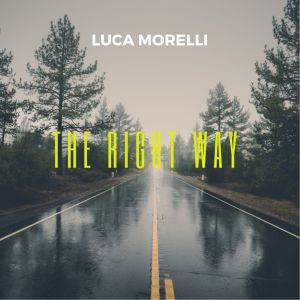 Dengarkan The Right Way lagu dari Luca Morelli dengan lirik