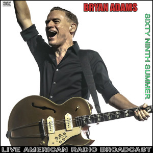 Sixty Ninth Summer (Live) dari Bryan Adams