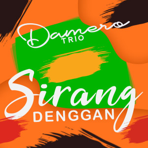 Dengarkan lagu Sirang Denggan nyanyian Damero Trio dengan lirik