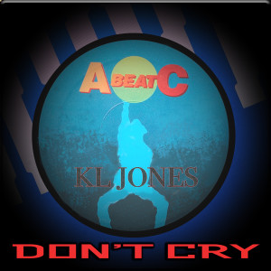 K.L.JONES的專輯DON'T CRY (Original ABEATC 12" master)
