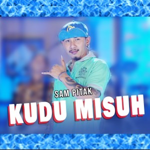 Listen to Kudu Misuh song with lyrics from Sam Pitak