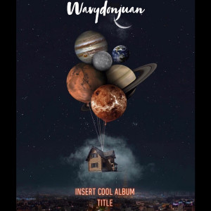 Listen to Insert Cool Song Title (Explicit) song with lyrics from WavyDonJuan
