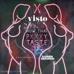 Album How That Pxxxy Taste (Remix) [feat. Raheem DeVaughn] from Visto