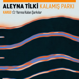 Aleyna Tilki的專輯Kalamış Parkı (Kargo: Yarına Kalan Şarkılar)