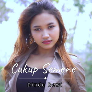 Listen to Cukup Semene (Inggris) song with lyrics from Dinda Dewi