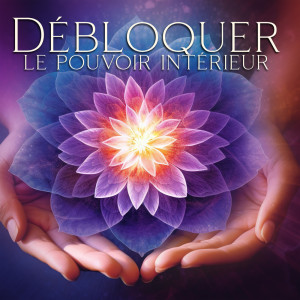 Débloquer le pouvoir intérieur (Fréquences de méditation) dari Buddhist méditation académie