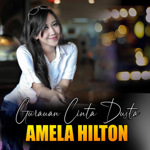 Listen to Gurauan Cinta Dusta song with lyrics from Amela Hilton