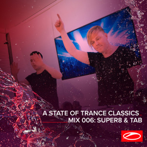 Super8 & Tab的专辑A State Of Trance Classics - Mix 006: Super8 & Tab