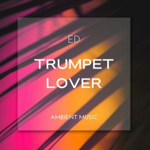 收聽ED的Trumpet Lover歌詞歌曲