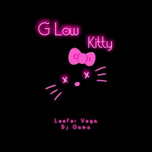 收聽Leefer Vega的G Low Kitty Rmx (feat. Dj Gama)歌詞歌曲