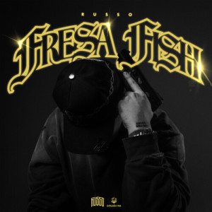 Listen to Fresa Fish (Explicit) song with lyrics from Russo
