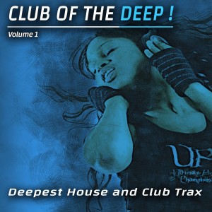 Various Artists的專輯Club of the Deep, Vol. 1 - Deepest House & Club Trax