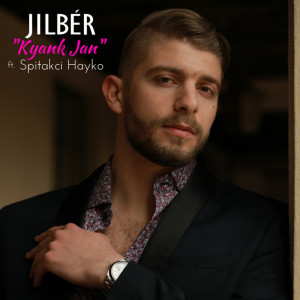 Listen to Kyank Jan (feat. Spitakci Hayko) song with lyrics from Jilbér
