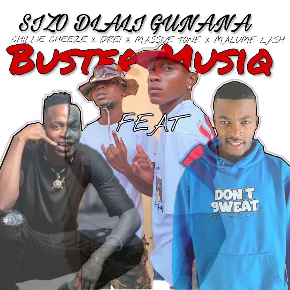 Buster Musiq (Sizo Dlali Kunana) x Chillie Cheeze (feat. Massive Tone & Malume Lash)