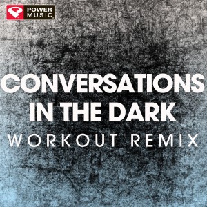 ดาวน์โหลดและฟังเพลง Conversations in the Dark (Workout Extended Remix) พร้อมเนื้อเพลงจาก Power Music Workout