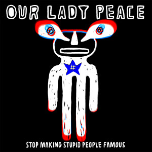 Album Stop Making Stupid People Famous (Acoustic) from Our Lady Peace