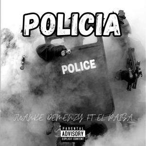 收聽Juanke Demenzy的Policia (feat. El Paisa) (Explicit)歌詞歌曲