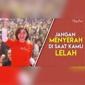 收听Merry Riana的JANGAN MENYERAH DI SAAT KAMU LELAH歌词歌曲