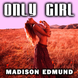 收聽Madison Edmond的Only Girl (Dj Tog Club Mix)歌詞歌曲