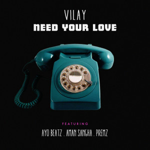 ดาวน์โหลดและฟังเพลง Need Your Love พร้อมเนื้อเพลงจาก Vilay