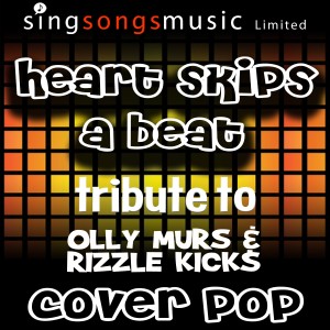 ดาวน์โหลดและฟังเพลง Heart Skips a Beat (A Tribute to Olly Murs & Rizzle Kicks) พร้อมเนื้อเพลงจาก Cover Pop