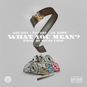 Dengarkan What You Mean (feat. Future & Soulja Boy) (Explicit) lagu dari Doe Boy dengan lirik