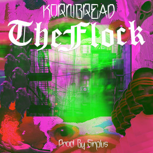 Listen to The Flock (Explicit) song with lyrics from Kornbread