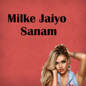 Listen to Milke Jaiyo Sanam song with lyrics from Suraj Chauhan