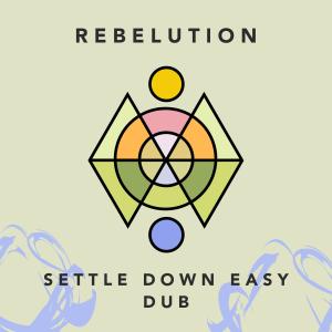 收聽Rebelution的Settle Down Easy Dub歌詞歌曲