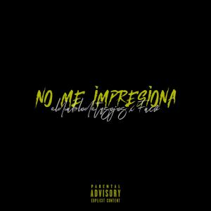 Listen to NO ME IMPRESIONA(feat. Facv) (Explicit) song with lyrics from eldiablodetusojos