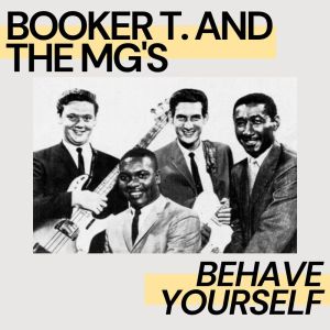 Booker T & the MGs的專輯Behave Yourself