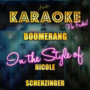 收聽Ameritz Top Tracks的Boomerang (In the Style of Nicole Scherzinger) [Karaoke Version] (Karaoke Version)歌詞歌曲