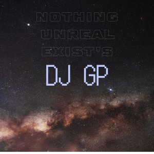 收聽DJ GP的Nothing Unreal歌詞歌曲