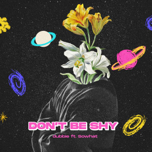 ดาวน์โหลดและฟังเพลง don’t be shy (feat. Sowhat) พร้อมเนื้อเพลงจาก Dubbie