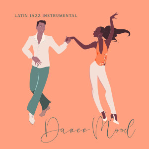 Latin Jazz Instrumental (Dance Mood, Relaxing and Positive Atmosphere for Long Day) dari Latino Dance Music Academy