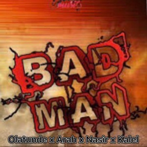 收聽Igborotunde的Bad man (feat. Nasir, Arah & Kalel)歌詞歌曲