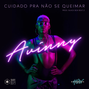 收聽Avinny的Cuidado pra Não Se Queimar歌詞歌曲
