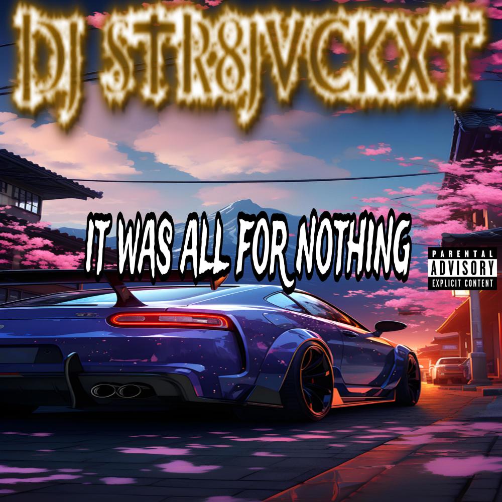 It Was All For Nothing (Explicit)