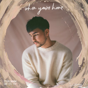 ดาวน์โหลดและฟังเพลง When You're Home พร้อมเนื้อเพลงจาก Tyler Shaw