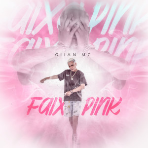 收聽Giian Mc的Faixa Pink (Explicit)歌詞歌曲