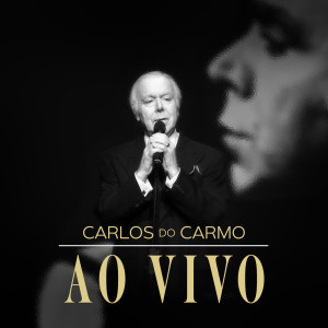 Carlos Do Carmo的專輯Carlos do Carmo - Ao Vivo