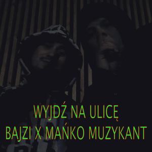Dengarkan lagu Wyjdź na ulicę nyanyian Bajzi dengan lirik