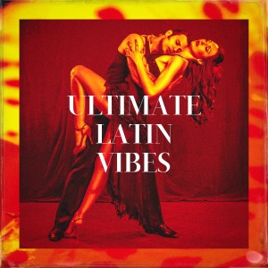 Ultimate Latin Vibes