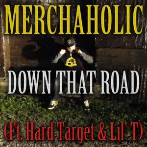 Album Down That Road (feat. Hard Target & Lil' T) (Explicit) from Merchaholic