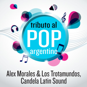 Album Tributo al Pop Argentino from Alex Morales & Los Trotamundos