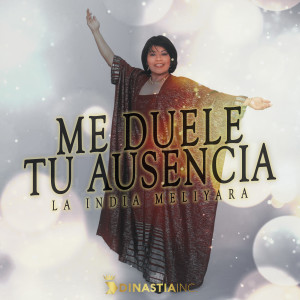ดาวน์โหลดและฟังเพลง Me Duele Tu Ausencia พร้อมเนื้อเพลงจาก La India Meliyará